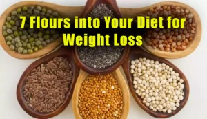 7 Flours into Your Diet for Effective and Healthy Weight Loss